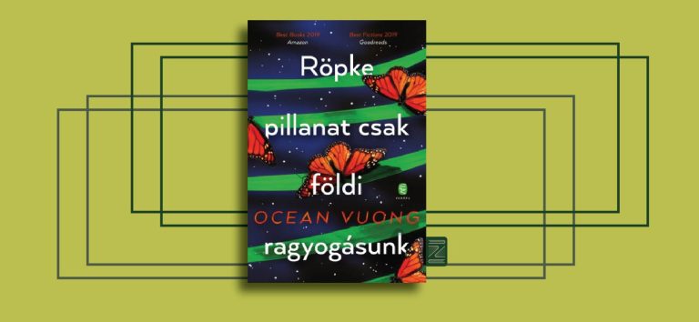 Ocean Vuong: Röpke pillanat csak földi ragyogásunk